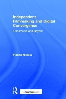 bokomslag Independent Filmmaking and Digital Convergence