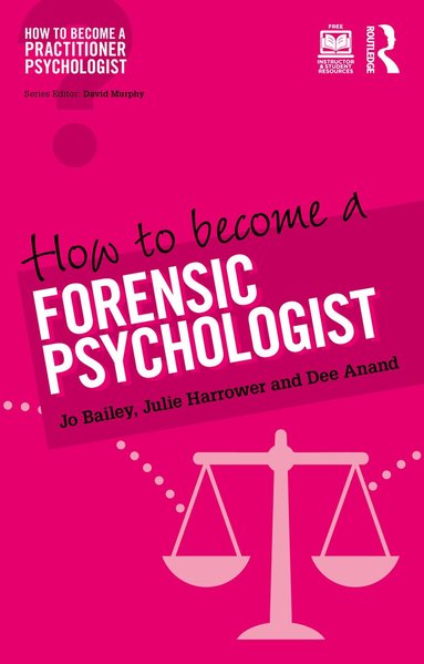 Jo Bailey, Julie Harrower, Dee Anand - How to Become a Forensic Psychologist, Häftad