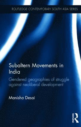 Manisha Desai, PhD Desai, Manisha - Subaltern Movements in India, Inbunden