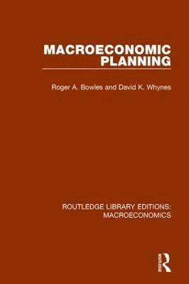 Roger Bowles, David Whynes - Macroeconomic Planning, Inbunden