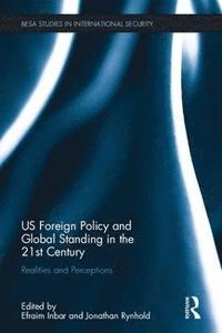 bokomslag US Foreign Policy and Global Standing in the 21st Century