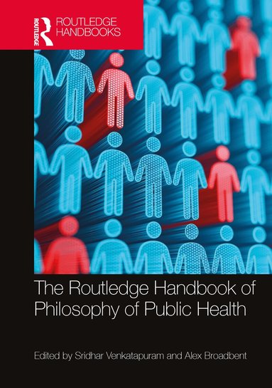 Sridhar Venkatapuram, Alex Broadbent - Routledge Handbook of Philosophy of Public Health, Inbunden