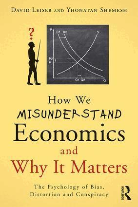 David Leiser, Yhonatan Shemesh - How We Misunderstand Economics and Why it Matters, Häftad