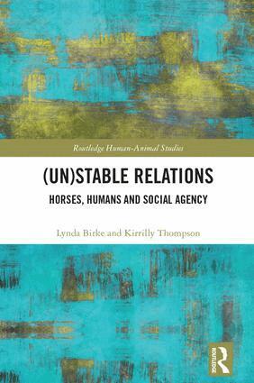 Lynda Birke, Kirrilly Thompson - (Un)Stable Relations: Horses, Humans and Social Agency, Inbunden
