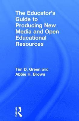 The Educator's Guide to Producing New Media and Open Educational Resources 1