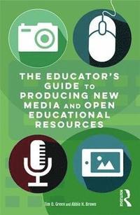 bokomslag The Educator's Guide to Producing New Media and Open Educational Resources