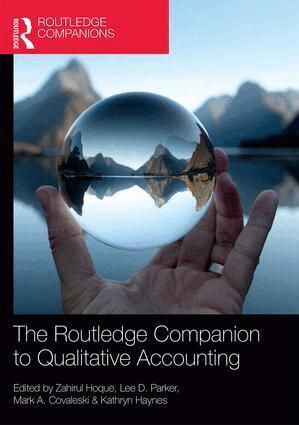 Zahirul Hoque, Lee D. Parker, Mark A. Covaleski, Kathryn Haynes - Routledge Companion to Qualitative Accounting Research Methods, Inbunden