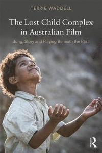 bokomslag The Lost Child Complex in Australian Film