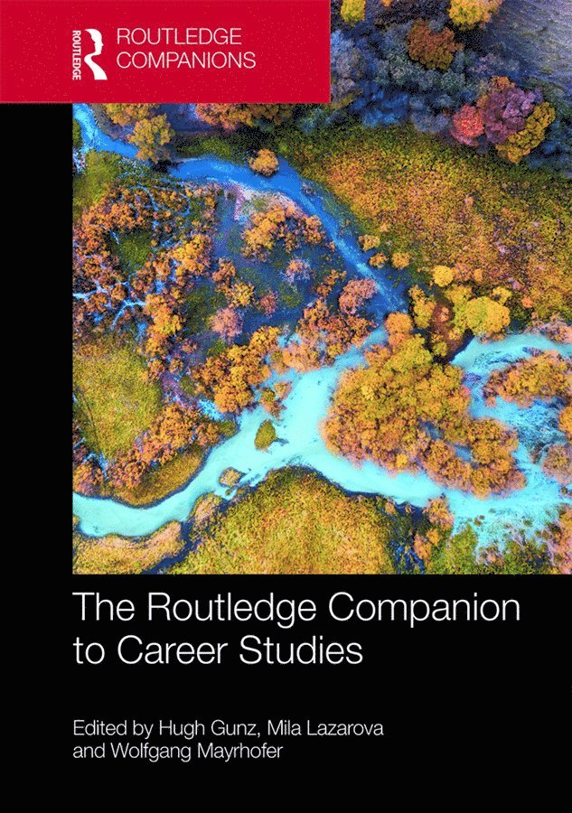 Hugh Gunz, Mila Lazarova, Wolfgang Mayrhofer - Routledge Companion to Career Studies, Inbunden