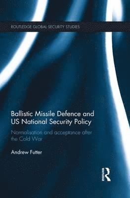 bokomslag Ballistic Missile Defence and US National Security Policy