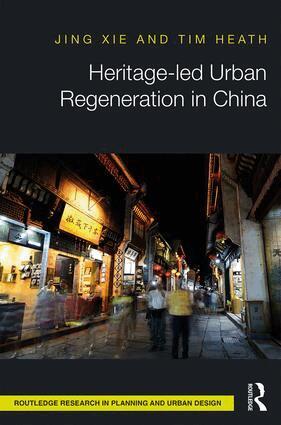 Jing Xie, Tim Heath - Heritage-led Urban Regeneration in China, Inbunden