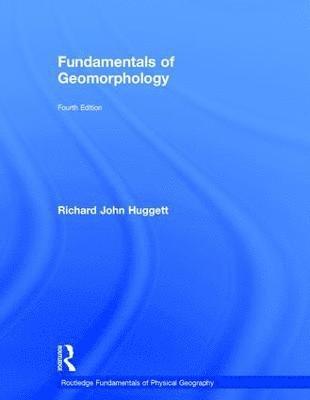 UK) Huggett, Richard (University of Manchester - Fundamentals of Geomorphology, Inbunden