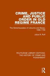 bokomslag Crime, Justice and Public Order in Old Regime France