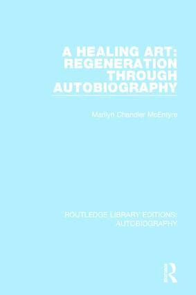 Marilyn Chandler McEntyre - Healing Art: Regeneration Through Autobiography, Inbunden