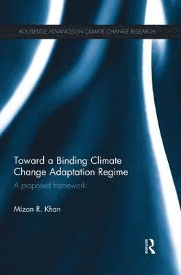 Mizan R. Khan, USA) Khan, Mizan R. (North South University, Bangladesh and Brown University - Toward a Binding Climate Change Adaptation Regime, Häftad