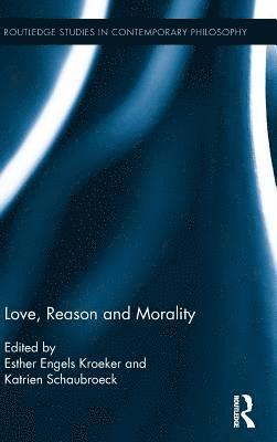 Love, Reason and Morality 1