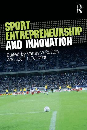 Vanessa Ratten, João J. Ferreira - Sport Entrepreneurship and Innovation, Häftad