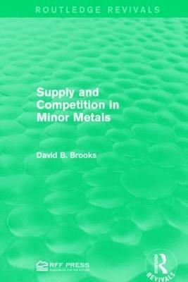 David B. Brooks - Supply and Competition in Minor Metals, Inbunden