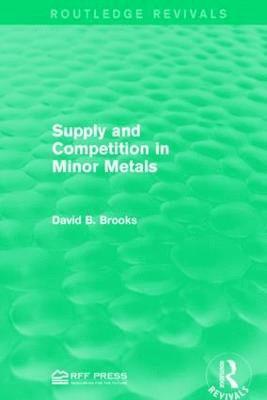 David B. Brooks - Supply and Competition in Minor Metals, Häftad