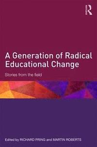 bokomslag A Generation of Radical Educational Change