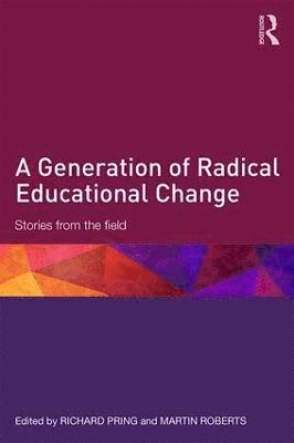Richard Pring, Martin Roberts, UK) Pring, Richard (University of Oxford - Generation of Radical Educational Change, Häftad