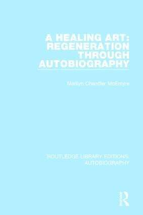 Marilyn Chandler McEntyre - Healing Art: Regeneration Through Autobiography, Häftad