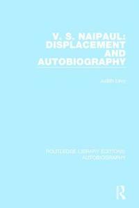 bokomslag V. S. Naipaul: Displacement and Autobiography