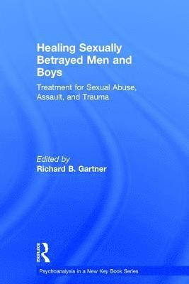 Richard B. Gartner - Healing Sexually Betrayed Men and Boys, Inbunden