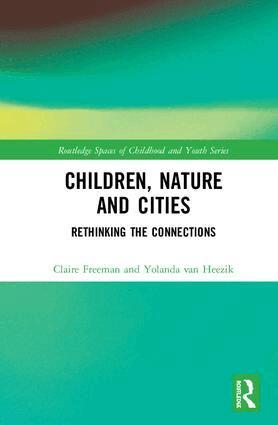 Claire Freeman, Yolanda van Heezik - Children, Nature and Cities, Inbunden