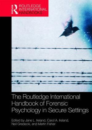Jane Ireland, Carol Ireland, Martin Fisher, Neil Gredecki - Routledge International Handbook of Forensic Psychology in Secure Settings, Inbunden