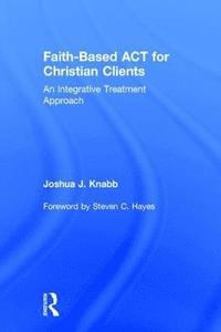bokomslag Faith-Based ACT for Christian Clients
