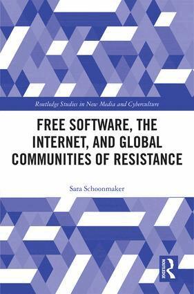 Sara Schoonmaker - Free Software, the Internet, and Global Communities of Resistance, Inbunden