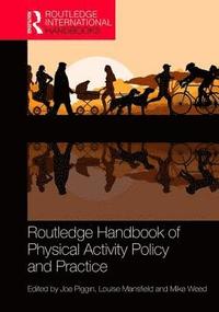 bokomslag Routledge Handbook of Physical Activity Policy and Practice