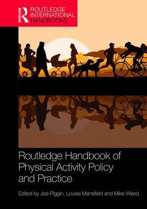 Joe Piggin, Louise Mansfield, Mike Weed - Routledge Handbook of Physical Activity Policy and Practice, Inbunden