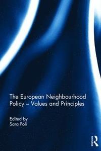 bokomslag The European Neighbourhood Policy - Values and Principles