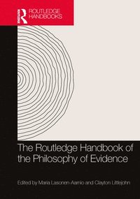 bokomslag The Routledge Handbook of the Philosophy of Evidence