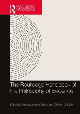 Maria Lasonen-Aarnio, Clayton Littlejohn, Finland) Lasonen-Aarnio, Maria (University of Helsinki, Clayton (Australian Catholic University) Littlejohn - Routledge Handbook of the Philosophy of Evidence, Inbunden