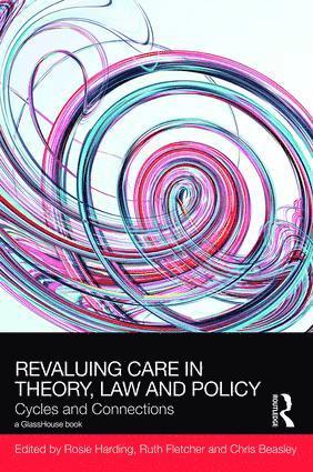 Rosie Harding, Ruth Fletcher, Chris Beasley, UK) Harding, Rosie (University of Birmingham, Birmingham School of Law, Australia) Beasley, Chris (University of Adelaide - ReValuing Care in Theory, Law and Policy, Inbunden