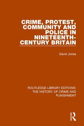 David Jones - Crime, Protest, Community, and Police in Nineteenth-Century Britain, Häftad