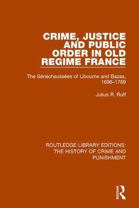 Julius R. Ruff - Crime, Justice and Public Order in Old Regime France, Häftad