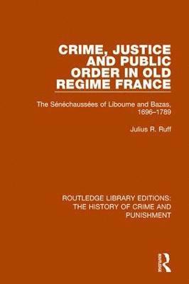 Crime, Justice and Public Order in Old Regime France 1