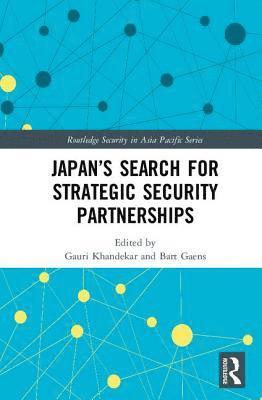 Gauri Khandekar, Bart Gaens - Japan’s Search for Strategic Security Partnerships, Inbunden