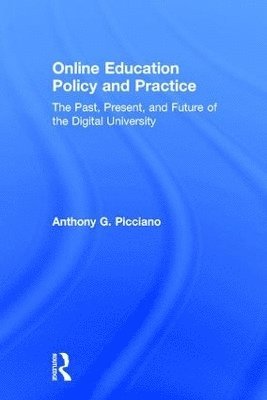 Anthony G. Picciano, USA) Picciano, Anthony G. (Hunter College and the Graduate Center of the City University of New York - Online Education Policy and Practice, Inbunden