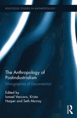 bokomslag Anthropology of Postindustrialism