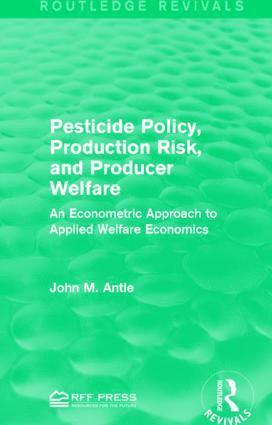 John M. Antle - Pesticide Policy, Production Risk, and Producer Welfare, Inbunden