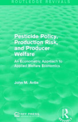 John M. Antle - Pesticide Policy, Production Risk, and Producer Welfare, Häftad