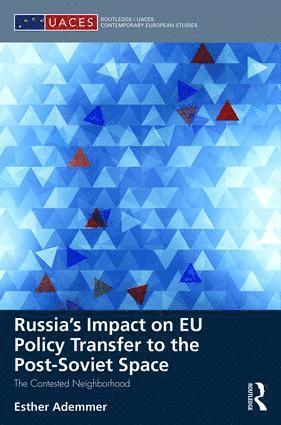 Esther Ademmer, Germany.) Ademmer, Esther (University of Kiel - Russia's Impact on EU Policy Transfer to the Post-Soviet Space, Inbunden