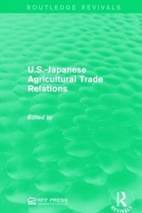 bokomslag U.S.-Japanese Agricultural Trade Relations