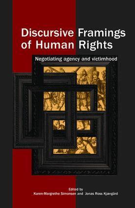 Karen-Margrethe Simonsen, Jonas Ross Kjaergard - Discursive Framings of Human Rights, Inbunden