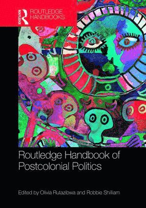 Olivia U. Rutazibwa, Robbie Shilliam - Routledge Handbook of Postcolonial Politics, Inbunden